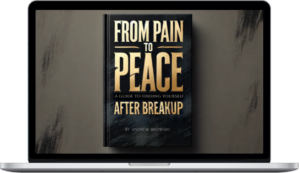 Andrew Browski – From Pain To Peace: A Guide To Finding Yourself After Breakup