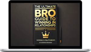 Andrew Browski – The Ultimate Bro Guide To Winning In Relationships