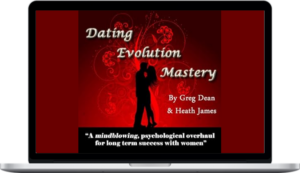 Greg Dean And Heath James – Dating Evolution Mastery